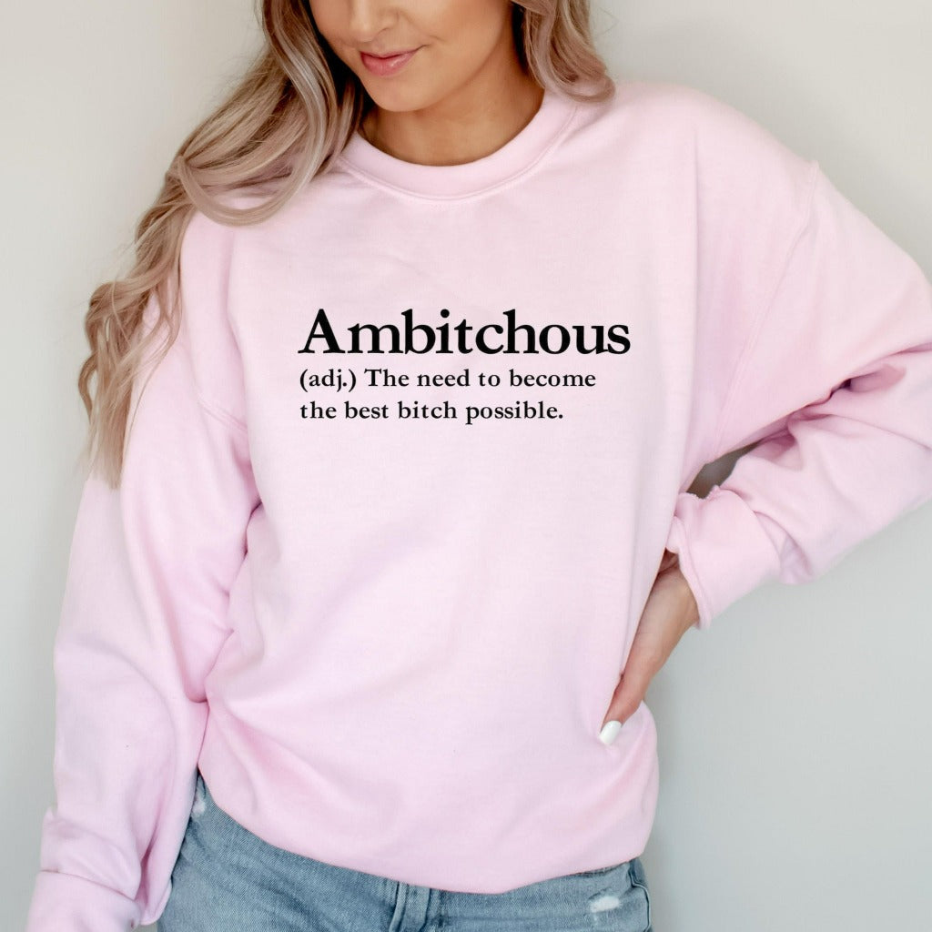 Ambitchous Crewneck Sweatshirt, Funny Shirt, Confident Empowerment Gift for Her, Funny Gift