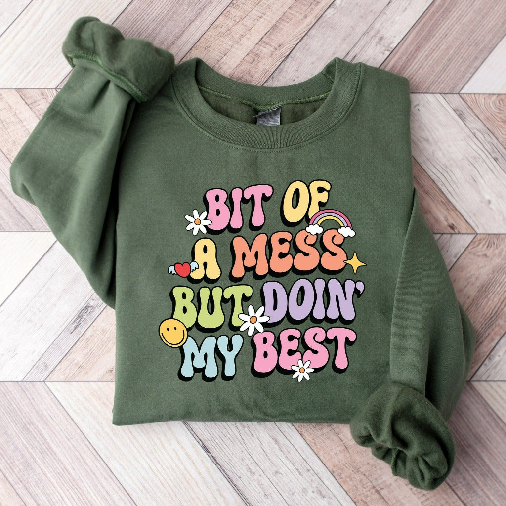 Bit of a Mess But Doin My Best Sweatshirt, Mental Health Crewneck, Busy Mama Sweater, Gift for Mom
