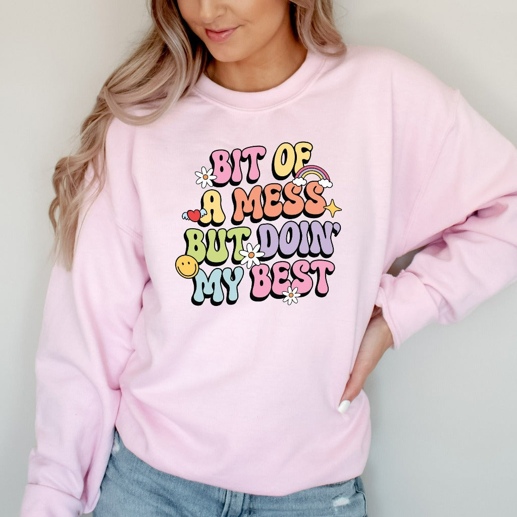 Bit of a Mess But Doin My Best Sweatshirt, Mental Health Crewneck, Busy Mama Sweater, Gift for Mom