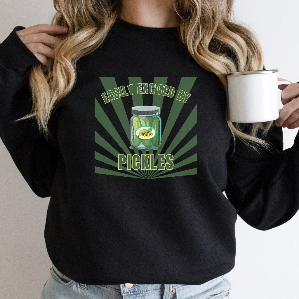 Funny Pickles Sweatshirt, Easily Excited by Pickles, Pickle Lovers Crewneck, Pickle Sweater, Gift for Pickle Lovers