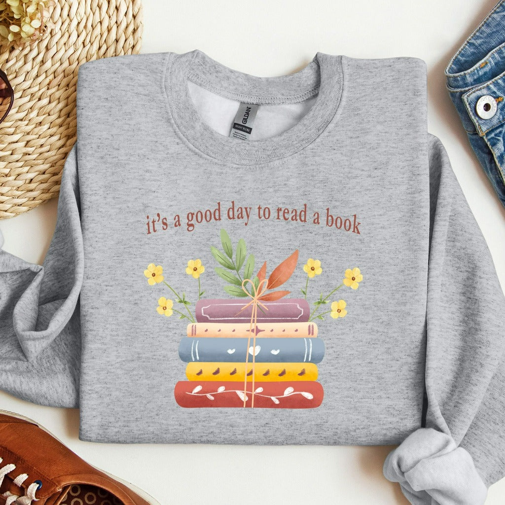 Its A Good Day To Read Crewneck Sweatshirt, Book Lover Sweater, Literary Bookish Shirt, Librarian or Teacher Gift