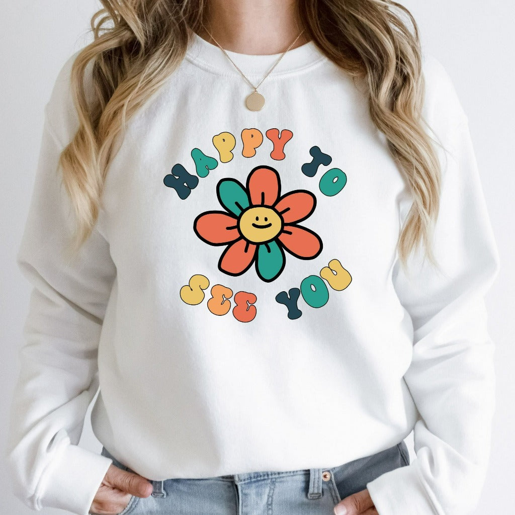 Teacher Sweatshirt, Back to School Teacher Crewneck, Happy To See You Sweater, Teacher Gift