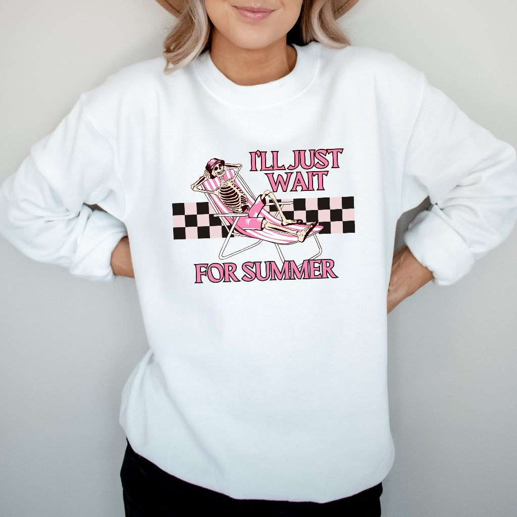 Summer Vibes Sweatshirt, I'll Just Wait for Summer Crewneck, Gift for Sun Lover, Funny Skeleton Summer Sweater