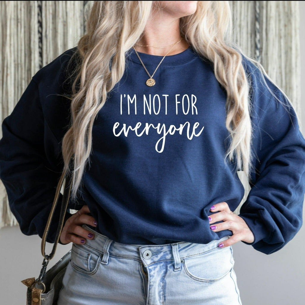 I'm Not For Everyone Sweatshirt, Funny Sarcastic Crewneck for Women, Funny Gift for Her, Gift for Friend