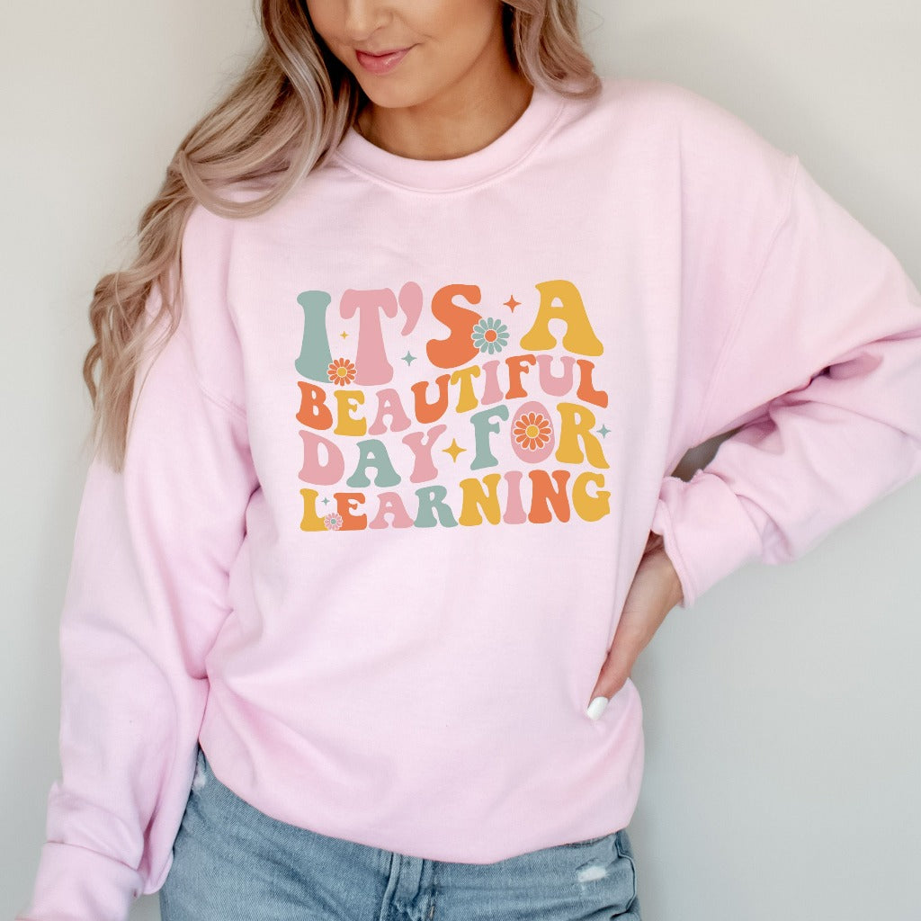 It's a Beautiful Day for Learning Sweatshirt, Teacher Crewneck Sweater, Back to School, Teacher Appreciation Gift