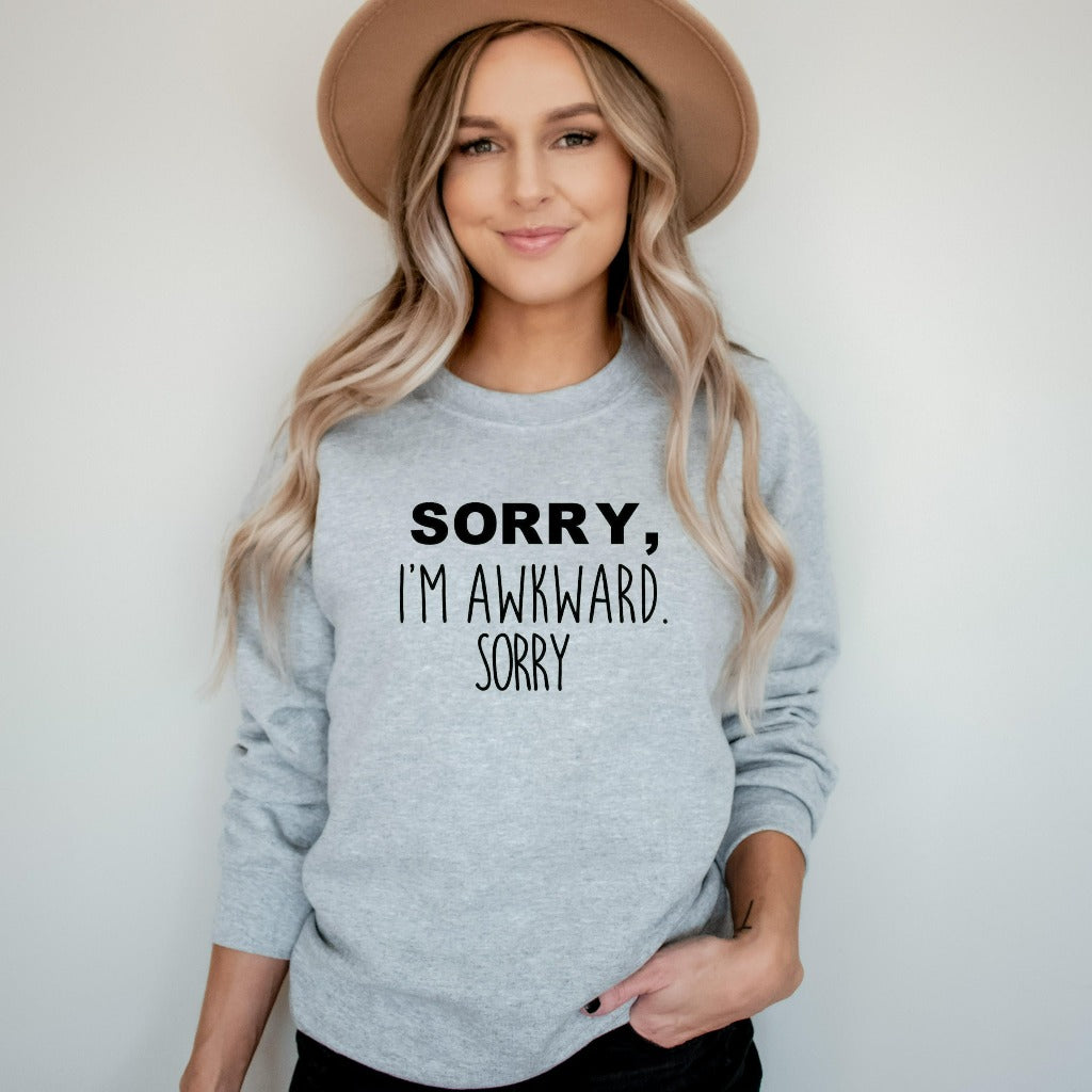 Sorry I'm Awkward Sweatshirt, Funny Introvert Crewneck, Socially Awkward, Pick Up Line Shirt, Ice Breaker Shirt