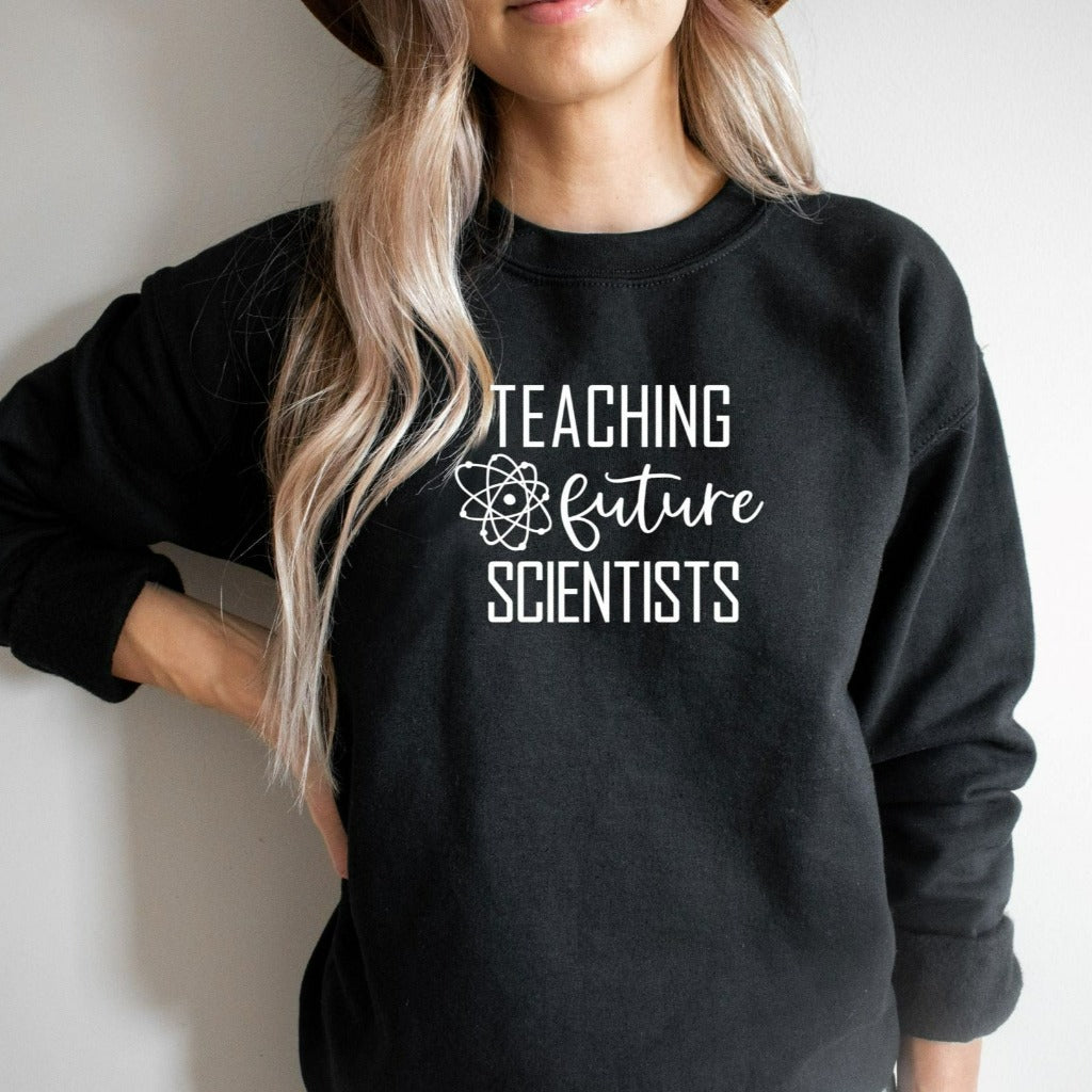 Teaching Future Scientists Sweatshirt, Science Teacher Crewneck, Gift for Science Teacher