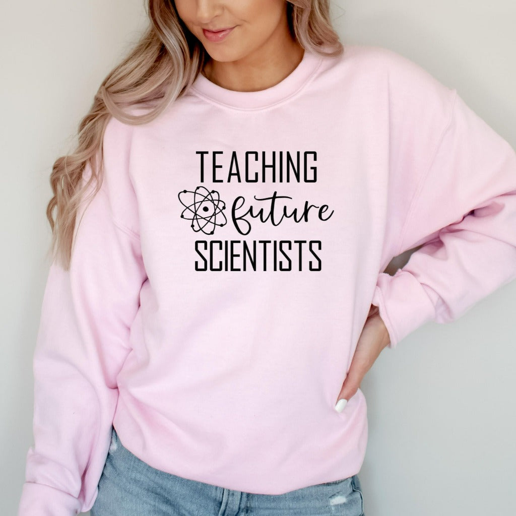 Teaching Future Scientists Sweatshirt, Science Teacher Crewneck, Gift for Science Teacher