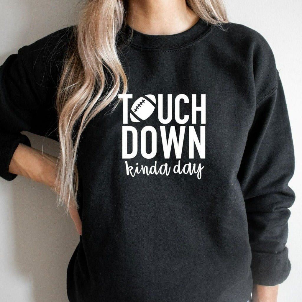 Touchdown Kinda Day Football Sweatshirt, Football Mom Crewneck, Gift for Football Mom, Fan Shirts
