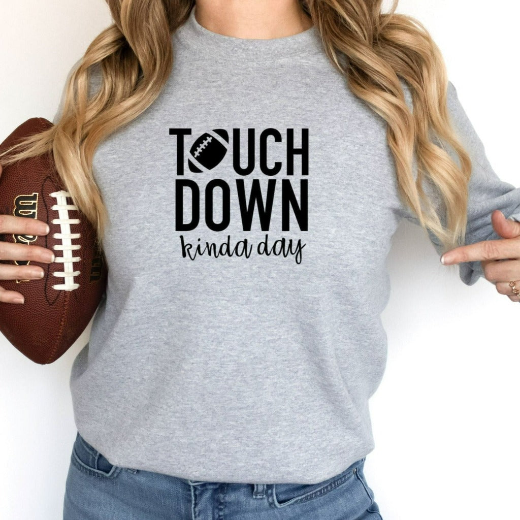 Touchdown Kinda Day Football Sweatshirt, Football Mom Crewneck, Gift for Football Mom, Fan Shirts