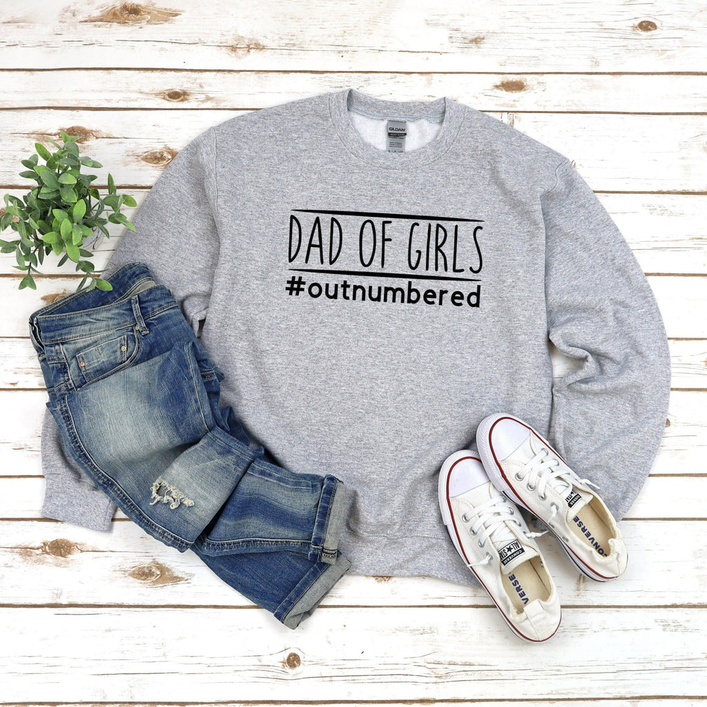 Dad of Girls Outnumbered Sweatshirt, Dad Crewneck, New Dad Shirt, Outnumbered Dad, Dad Life Shirt, Fathers Day Gift