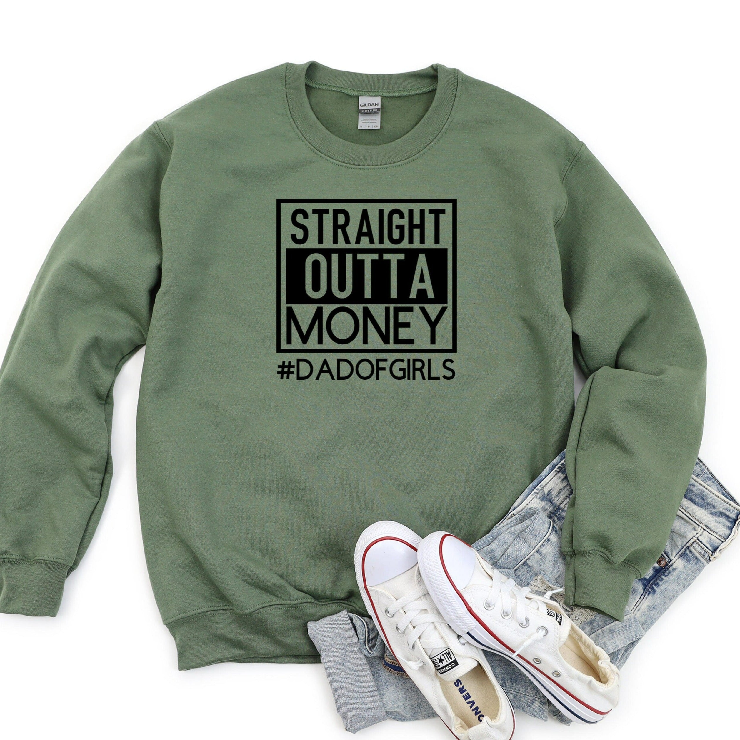 Straight Outta Money Sweatshirt, Dad of Girls Crewneck, Funny Fathers Day Gift from Wife from Daughter