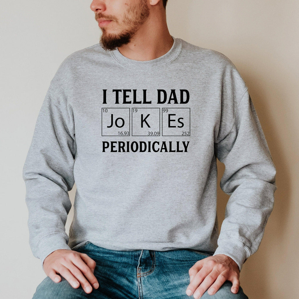 I Tell Dad Jokes Periodically Crewneck Sweatshirt, Funny Father's Day Gift from Wife, Gift for Husband, Dad Joke Shirt
